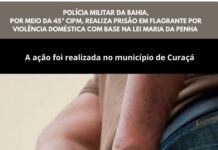 POLÍCIA MILITAR DA BAHIA, POR MEIO DA 45ª CIPM, REALIZA PRISÃO EM FLAGRANTE POR VIOLÊNCIA DOMÉSTICA COM BASE NA LEI MARIA DA PENHA NO MUNICÍPIO DE CURAÇÁ