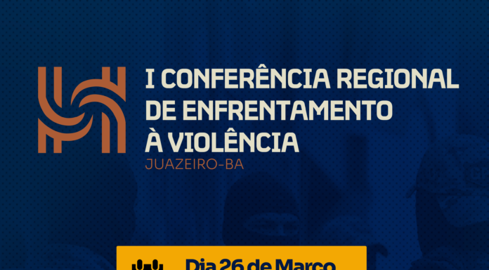Prefeitura de Juazeiro realiza 1ª Conferência Regional de Enfrentamento à Violência