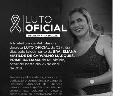 Prefeitura de Petrolândia decreta luto oficial de três dias pela morte da primeira dama Aninha Marques, aos 51 anos