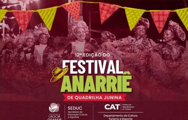 Inscrições para o 12º Festival Anarriê de Quadrilhas Juninas de Lagoa Grande encerram nesta sexta-feira (15)