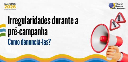 Eleições 2026: saiba como denunciar irregularidades durante a pré-campanha